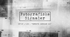 Podcast: Fotografiske Signaler – 01 / 23 – “Første Januar 23”